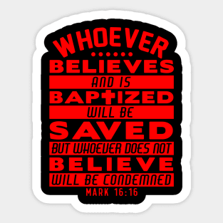 Mark 16:16 Whoever Believes and is Baptized will be Saved Sticker